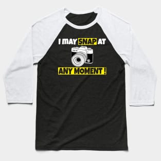 I may snap at any moment Baseball T-Shirt